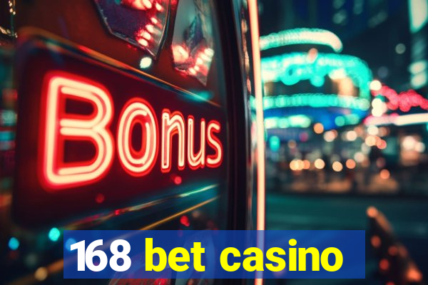 168 bet casino